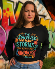 I've Survived Too Many Storms...Crop Top Sweatshirt