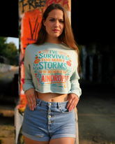 I've Survived Too Many Storms...Crop Top Sweatshirt