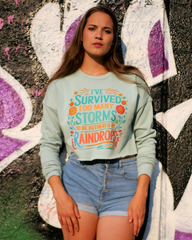 I've Survived Too Many Storms...Crop Top Sweatshirt