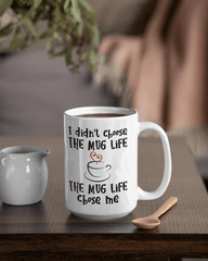 I didn't Choose the Mug Life - Lee's Treasure Chest
