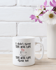 I didn't Choose the Mug Life - Lee's Treasure Chest