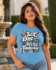 Don’t Just Exist Women’s Graphic Tee