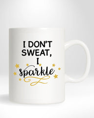 I dont' Sweat...I Sparkle Mug - Lee's Treasure Chest