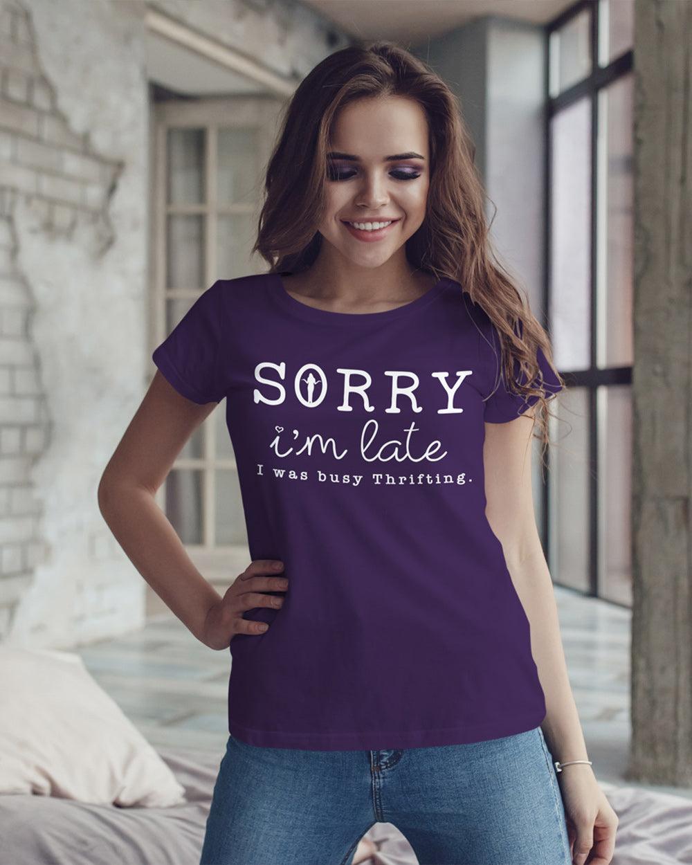 Sorry I'm Late I Was Busy Thrifting - Lee's Treasure Chest