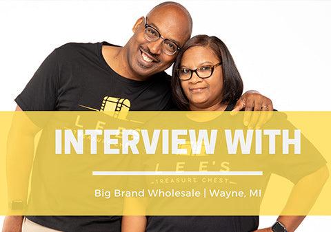 Interview with Big Brand Wholesale - Lee's Treasure Chest 