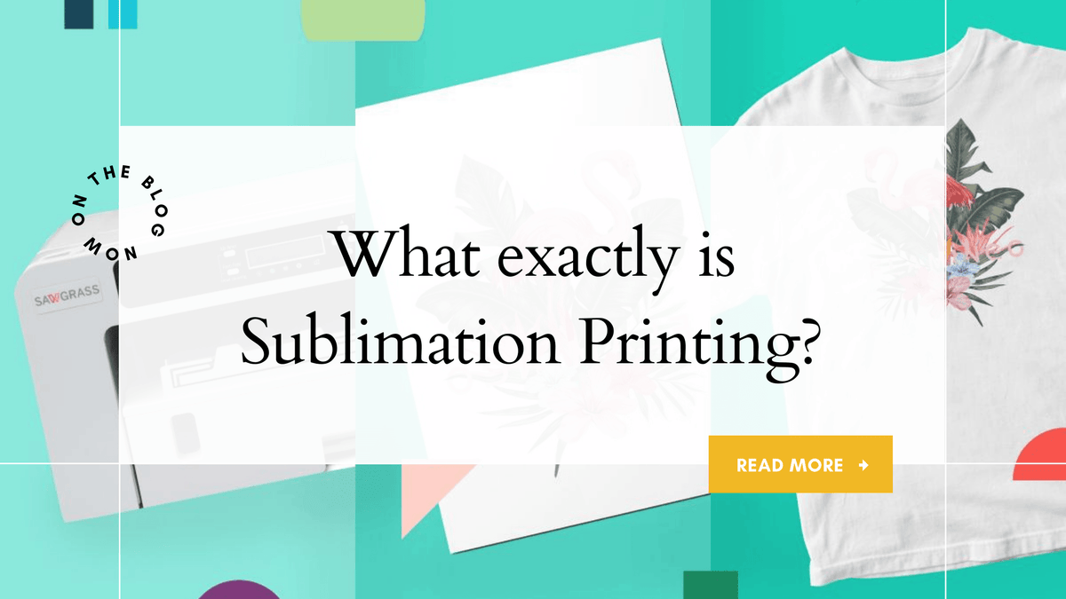 What Exactly is Sublimation Printing?