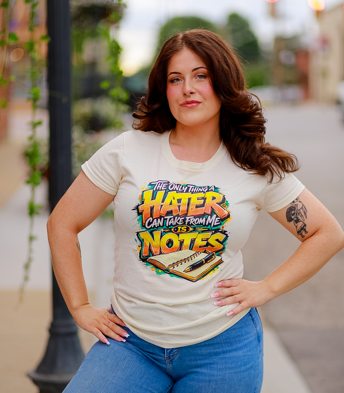 The Only Thing a Hater Can Take From Me Is Notes