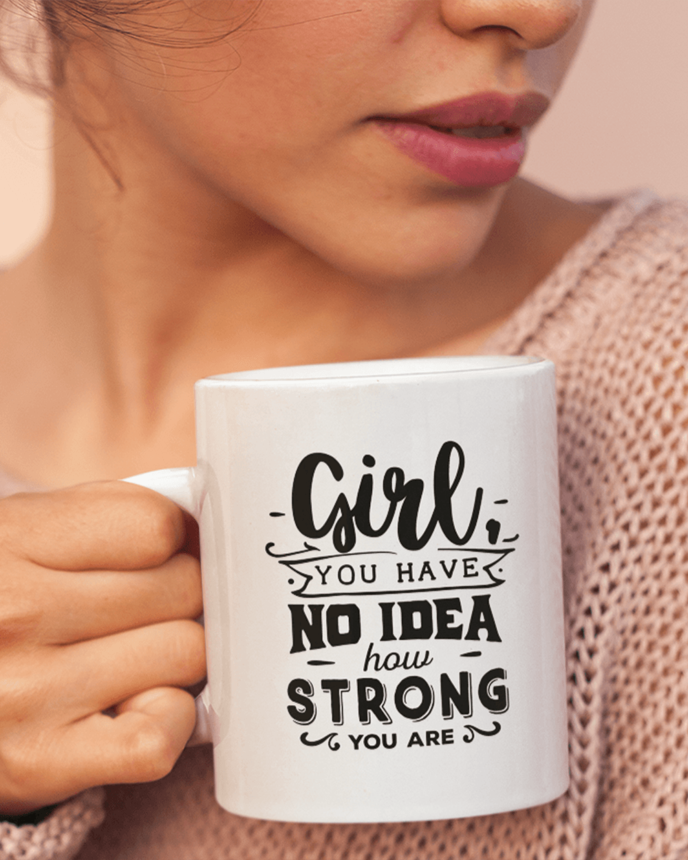 Girl You Have No Idea How Strong You Are Coffee Mug - Lee's Treasure Chest 