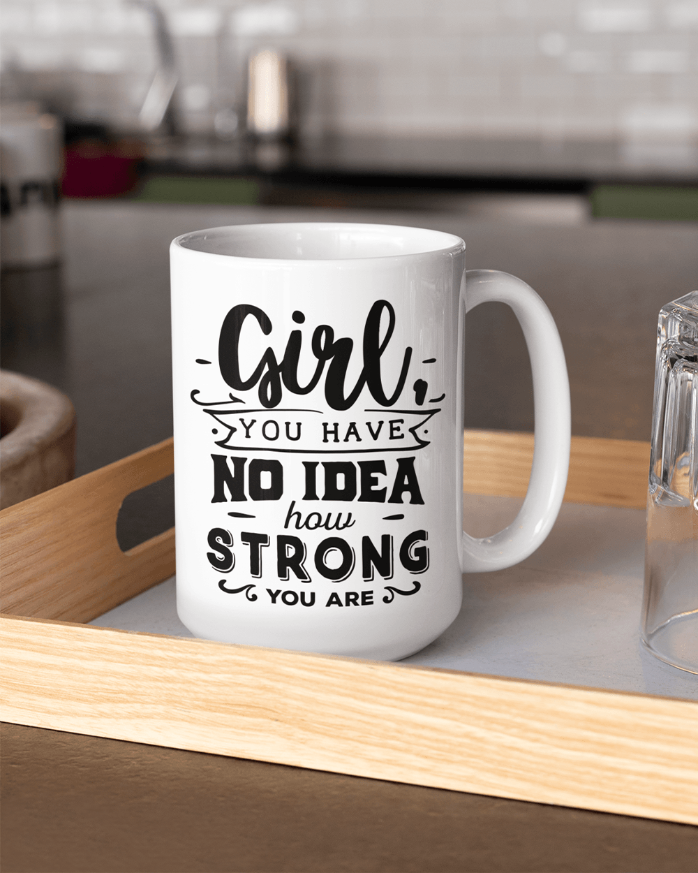 Girl You Have No Idea How Strong You Are Coffee Mug - Lee's Treasure Chest 