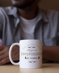 You Never Know Who You Are Inspiring Be Strong Mug - Lee's Treasure Chest 